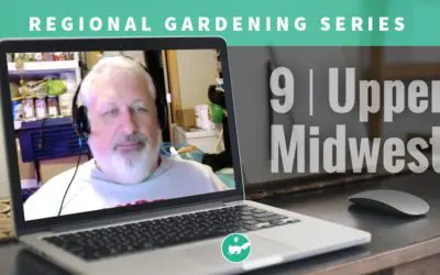 Regional Gardening 101 – Upper Midwest (Virtual Class)
