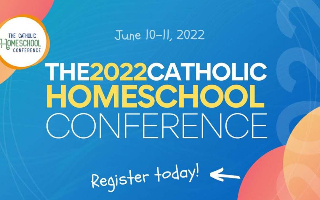 2022 Catholic Homeschool Conference